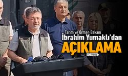 BAKAN YUMAKLI'DAN YANGINLAR İLE İLGİLİ AÇIKLAMA