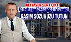 KARTALTEPE TOKİ’DE SABIR TÜKENİYOR: “BU AY İÇİN SÖZÜNÜZÜ TUTUN!”
