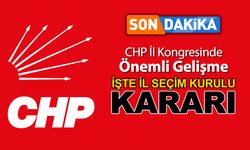 CHP İL KONGRESİNDE ÖNEMLİ GELİŞME