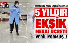 KAMU SAĞLIK İŞÇİLERİNE 5 YILDIR EKSİK MESAİ ÜCRETİ ÖDENMİŞ