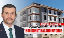 BAŞKAN ÇETİNKAYA, "KARABÜK'E 1500 KONUT KAZANDIRIYORUZ"