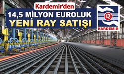 KARDEMİR'DEN 14,5 MİLYON EUROLUK YENİ RAY SATIŞI