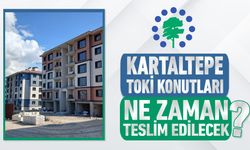 KARTALTEPE TOKİ KONUTLARI NE ZAMAN TESLİM EDİLECEK?