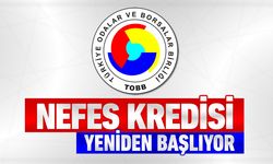 TOBB NEFES KREDİSİ KOBİ’LER İÇİN YENİDEN BAŞLIYOR