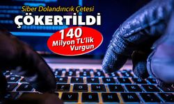 SİBER DOLANDIRICIK ÇETESİ ÇÖKERTİLDİ "140 MİLYONLUK VURGUN"