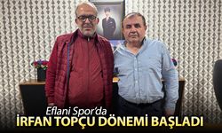 EFLANİ SPOR'DA İRFAN TOPÇU DÖNEMİ BAŞLADI