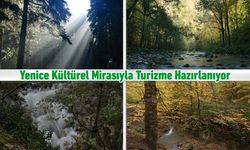 YENİCE KÜLTÜREL MİRASIYLA TURİZME HAZIRLANIYOR