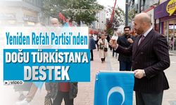 YENİDEN REFAH PARTİSİ'NDEN DOĞU TÜRKİSTAN'A DESTEK