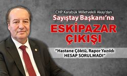 MİLLETVEKİLİ AKAY'DAN SAYIŞTAY BAŞKANI'NA ESKİPAZAR ÇIKIŞI