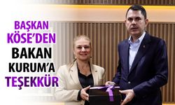 BAŞKAN KÖSE’DEN BAKAN KURUM’A TEŞEKKÜR