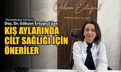 DERMOTOLOJİ UZMANI GÖKŞEN ERTUĞRUL'DAN CİLT SAĞLIĞI İÇİN ÖNERİLER