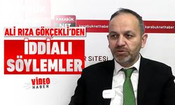 ALİ RIZA GÖKÇEKLİ'DEN İDDİALI SÖYLEMLER