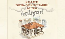 KALEALTI EĞİTİM VE KENT TARİHİ MÜZESİ 24 KASIM'DA AÇILIYOR