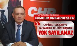 İLÇE BAŞKANI CHP VE SAFRANBOLU BELEDİYE BAŞKANI YOK SAYILAMAZ TEPKİSİ