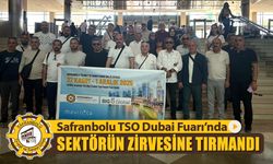 SAFRANBOLU TSO DUBAİ FUARI'NDA SEKTÖRÜN ZİRVESİNE TIRMANDI