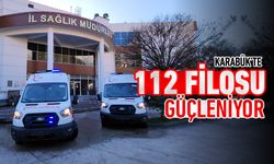 KARABÜK 112 FİLOSU GÜÇLENİYOR