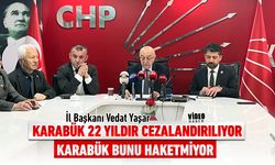 İL BAŞKANI YAŞAR: "KARABÜK 22 YILDIR CEZALANDIRILIYOR"