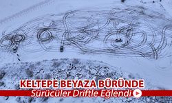 KELTEPE BEYAZA BÜRÜNDÜ KARIN TADINI SÜRÜCÜLER ÇIKARDI