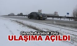 GEREDE-KARABÜK KARA YOLU ULAŞIMA AÇILDI