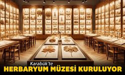 KARABÜK'TE HERBARYUM MÜZESİ KURULUYOR