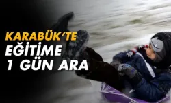 KARABÜK’TE OKULLAR TATİL EDİLDİ