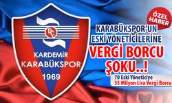 KARABÜKSPOR’UN ESKİ YÖNETİCİLERİNE VERGİ BORCU ŞOKU