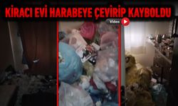 KİRACI EVİ HARABEYE ÇEVİRİP KAYBOLDU