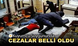 KUYUMCU SOYGUNUNDA CEZALAR BELLİ OLDU