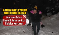 KARDA MAHSUR KALAN ANNE VE ENGELLİ KIZI EKİPLER KURTARDI