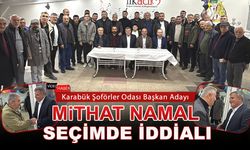 KARABÜK ŞOFÖRLER VE OTOMOBİLCİLER ODASI BAŞKAN ADAYI MİTHAT NAMAL SEÇİMDE İDDİALI