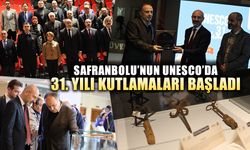 SAFRANBOLU’NUN UNESCO'DA 31. YILI KUTLAMALARI BAŞLADI