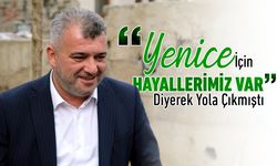 “YENİCE İÇİN HAYALLERİMİZ” VAR DİYEREK YOLA ÇIKMIŞTI