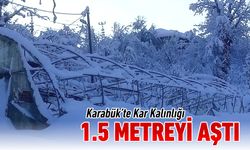 KARABÜK'TE KAR KALINLIĞI 1.5 METREYİ AŞTI