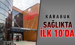 KARABÜK SAĞLIKTA İLK 10'DA !