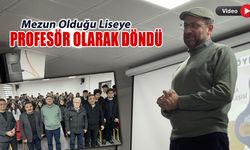 MEZUN OLDUĞU LİSEYE BU KEZ PROFESÖR OLARAK DÖNDÜ