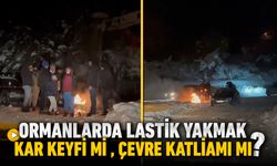 LASTİK YAKMAK KAR KEYFİ Mİ ÇEVRE KATLİAMI MI?