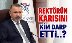 REKTÖRÜN KARISINI KİM DARP ETTİ..?