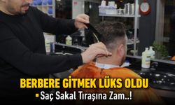 BERBERE GİTMEK LÜKS OLDU. TIRAŞ FİYATLARINA ZAM GELDİ