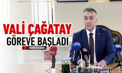 VALİ ÇAĞATAY GÖREVE BAŞLADI