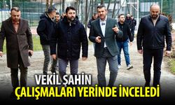 VEKİL ŞAHİN BELEDİYENİN ÇALIŞMALARAINI İNCELEDİ
