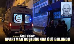 YAŞLI ADAM APARTMAN BOŞLUĞUNDA ÖLÜ BULUNDU