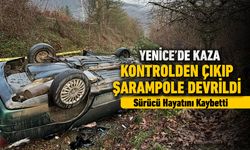 YENİCE'DE FECİ KAZA: SÜRÜCÜ HAYATINI KAYBETTİ