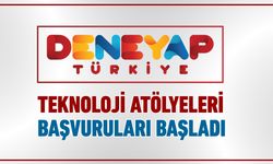 DENEYAP TEKNOLOJİ ATÖLYELERİ BAŞVURULARI BAŞLADI
