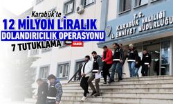 KARABÜK'TE 12 MİLYON LİRALIK DOLANDIRICILIK OPERASYONU