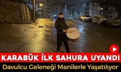KARABÜK'TE SAHUR DAVUL SESLERİYLE KARŞILANDI