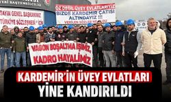 KARDEMİR’İN ÜVEY EVLATLARI YİNE KANDIRILDI