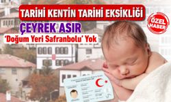 ÇEYREK ASIRDIR KİMLİKLERDE ‘DOĞUM YERİ SAFRANBOLU’ YOK