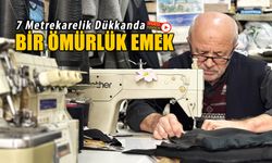 7 METREKARELİK DÜKKANDA BİR ÖMÜRLÜK EMEK