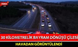 30 KİLOMETRELİK BAYRAM DÖNÜŞÜ ÇİLESİ HAVADAN GÖRÜNTÜLENDİ