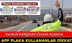 KARABÜK VALİLİĞİNDEN APP PLAKA İLE İLGİLİ ÖNEMLİ AÇIKLAMA